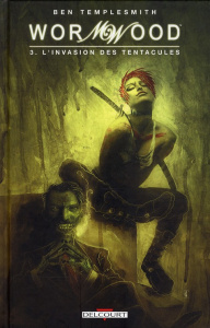 Wormwood Tome 3 : L'invasion des tentacules - Templesmith Ben ; Nikolavitch Alex