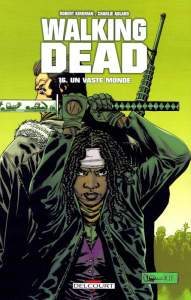 Walking Dead Tome 16 : Un vaste monde - Kirkman Robert ; Adlard Charlie ; Rathburn Cliff ;