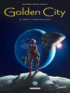 Golden City Tome 10 : Orbite terrestre basse - Pecqueur Daniel ; Malfin Nicolas ; Schelle Pierre