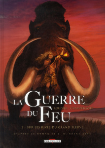 La guerre du feu Tome 2 : Sur les rives du grand fleuve - Roudier Emmanuel ; Rosny Aîné J-H ; Champelovier S