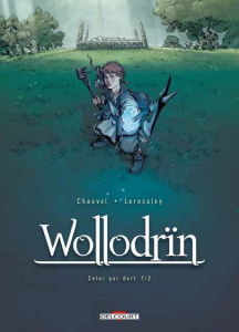 Wollodrïn Tome 5 : Celui qui dort. 1ère partie - Chauvel David ; Lereculey Jérôme