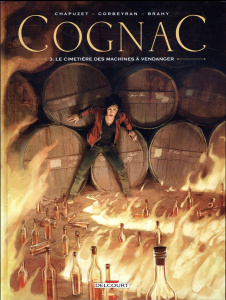 Cognac Tome 3 : Le cimetière des machines à vendanger - Corbeyran Eric ; Chapuzet Jean-Charles ; Brahy Luc