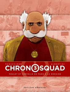 Chronosquad Tome 3 : Poulet et cervelle de paon à la romaine - Albertini Giorgio ; Panaccione Grégory ; Kansara S