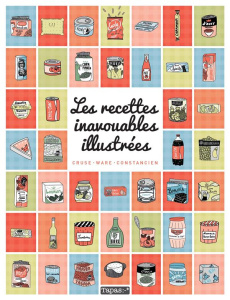 Les recettes inavouables illustrées - Cruse Seymourina ; Constancien Anne-Sophie ; Ware