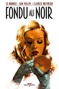 Fondu au noir - Brubaker Ed ; Phillips Sean ; Breitweiser Elizabet