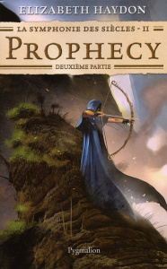 La symphonie des siècles Tome 2 : Prophecy. Deuxième partie - Haydon Elizabeth ; Pugi Jean-Pierre