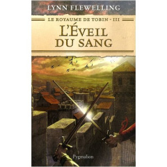 Le Royaume de Tobin Tome 3 : L'éveil du sang - Flewelling Lynn ; Sola Jean