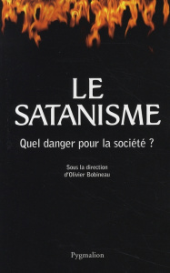 Le satanisme. Quel danger pour la société ? - Bobineau Olivier