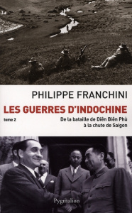 Les Guerres d'Indochine. Tome 2 - Franchini Philippe