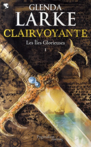 Les Iles Glorieuses Tome 1 : Clairvoyante - Larke Glenda ; Fazi Mélanie