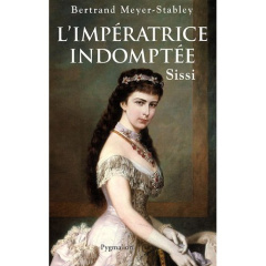 L'impératrice indomptée - Meyer-Stabley Bertrand