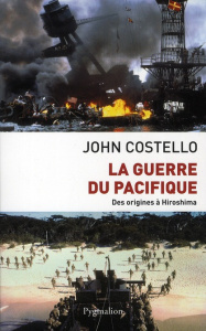 La Guerre du Pacifique. Nouvelle histoire à partir d'archives restées jusqu'ici secrètes - Costello John