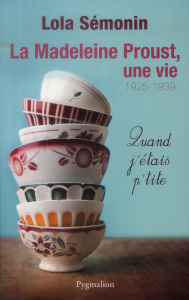 La Madeleine Proust, une vie. Quand j'étais petite (1925-1939) - Sémonin Lola
