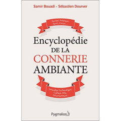 Encyclopédie de la connerie ambiante - Bouadi Samir ; Dourver Sébastien