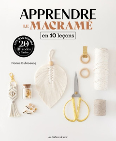 Apprendre le macramé en 10 leçons - Dubroeucq Florine ; Benedetti Eloise