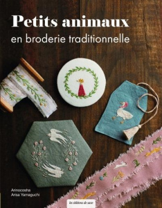 Petits animaux en broderie traditionnelle - Yamaguchi Arisa ; Shirai Yukari ; Kobatake-Ginet M