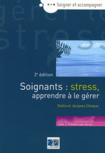 SOIGNANTS STRESS APRRENDRE A LE GERER 2EME EDITION - CHOQUE STELLA
