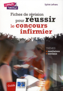 FICHES DE REVISION POUR REUSSIR LE CONCOURS INFIRMIER - SYLVIE LEFRANC