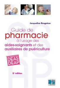 Guide de pharmacie à l'usage des aides soignants et des auxiliaires de puériculture - Bregetzer Jacqueline
