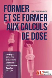 Former et se former aux calculs de dose - Kahwati Christiane