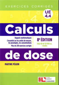 Calcul de dose exercices corrigés 8e ed. - Péguin Martine