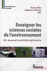 Enseigner les sciences sociales de l'environnement. Un manuel multidisciplinaire - Milot Nicolas ; La Branche Stéphane