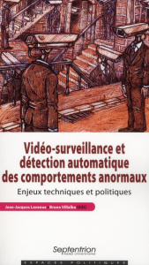 Vidéo-surveillance et détection automatique des comportements anormaux. Enjeux techniques et politiq - Lavenue Jean-Jacques ; Villalba Bruno