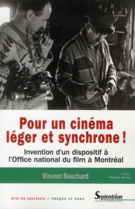Pour un cinéma léger et synchrone ! Invention d'un dispositif à l'Office national du film à Montréal - Bouchard Vincent ; Marie Michel