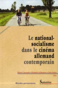 Le national-socialisme dans le cinéma allemand contemporain - Camarade Hélène ; Guilhamon Elizabeth ; Kaiser Cla