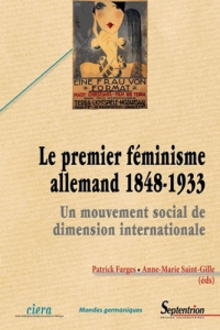 Le premier féminisme allemand (1848-1933). Un mouvement social de dimension internationale - Farges Patrick ; Saint-Gille Anne-Marie