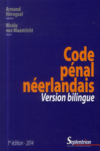 Code pénal néerlandais. Edition bilingue français-néerlandais - Héroguel Armand ; Van Maastricht Nicole