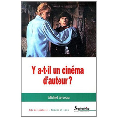 Y a-t-il un cinéma d'auteur ? - Serceau Michel