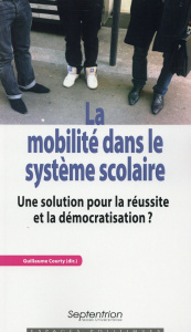 La mobilité dans le système scolaire. Une solution pour la réussite et la démocratisation ? - Courty Guillaume