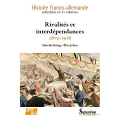 Rivalités et interdépendances (1870-1918) - König Mareike ; Julien Elise ; Albert Karin ; Mull