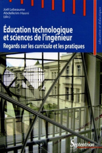 Education technologique et sciences de l'ingénieur. Regards sur les curricula et les pratiques - Lebeaume Joël ; Hasni Abdelkrim