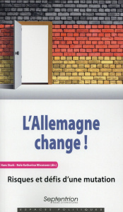 L'Allemagne change ! Risques et défis d'une mutation - Stark Hans ; Wissmann Nele Katharina