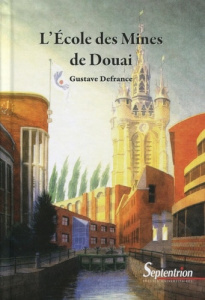 L'Ecole des Mines de Douai - Defrance Gustave