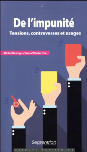 De l'impunité. Tensions, controverses et usages - Hastings Michel ; Villalba Bruno