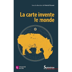La carte invente le monde - Picouet Patrick