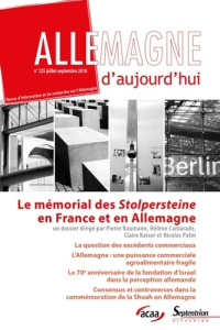 Allemagne d'aujourd'hui N° 225, juillet-septembre 2018 : Le mémorial des Stolpersteine en France et - Baumann Pierre ; Camarade Hélène ; Kaiser Claire ;