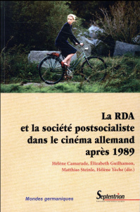 La RDA et la société postsocialiste dans le cinéma allemand après 1989 - Camarade Hélène ; Guilhamon Elizabeth ; Steinle Ma