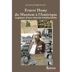 Ernest Hamy, du Muséum à l'Amérique - Contel José ; Priotti Jean-Philippe