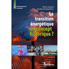 La transition énergétique : un concept historique ? - Lamard Pierre ; Stoskopf Nicolas