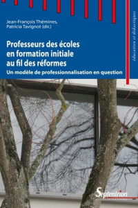 Professeurs des écoles en formation initiale au fil des réformes. Un modèle de professionnalisation - Thémines Jean-François ; Tavignot Patricia
