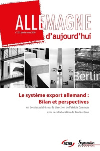 Allemagne d'aujourd'hui N° 231, janvier-mars 2020 : Le système export allemand : bilan et perspectiv - Commun Patricia