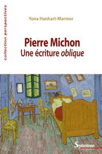 Pierre Michon. Une écriture oblique - Hanhart-Marmor Yona ; Kaempfer Jean