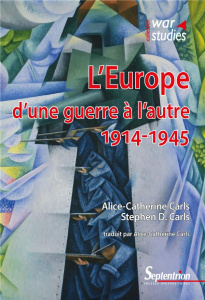 L'Europe d'une guerre à l'autre : 1914-1945 - Carls Alice-Catherine ; Carls Stephen D