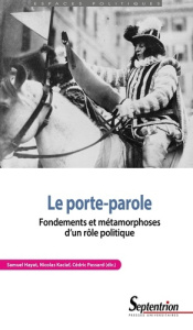Le porte-parole. Fondements et métamorphoses d'un rôle politique - Hayat Samuel ; Kaciaf Nicolas ; Passard Cédric