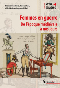 Femmes en guerre. De l'époque médiévale à nos jours - Handfield Nicolas ; Le Gac Julie ; Poitras-Raymond