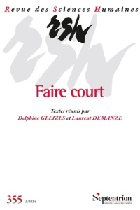 Revue des Sciences Humaines N° 355, 3/2024 : Faire court - Gleizes Delphine ; Demanze Laurent
